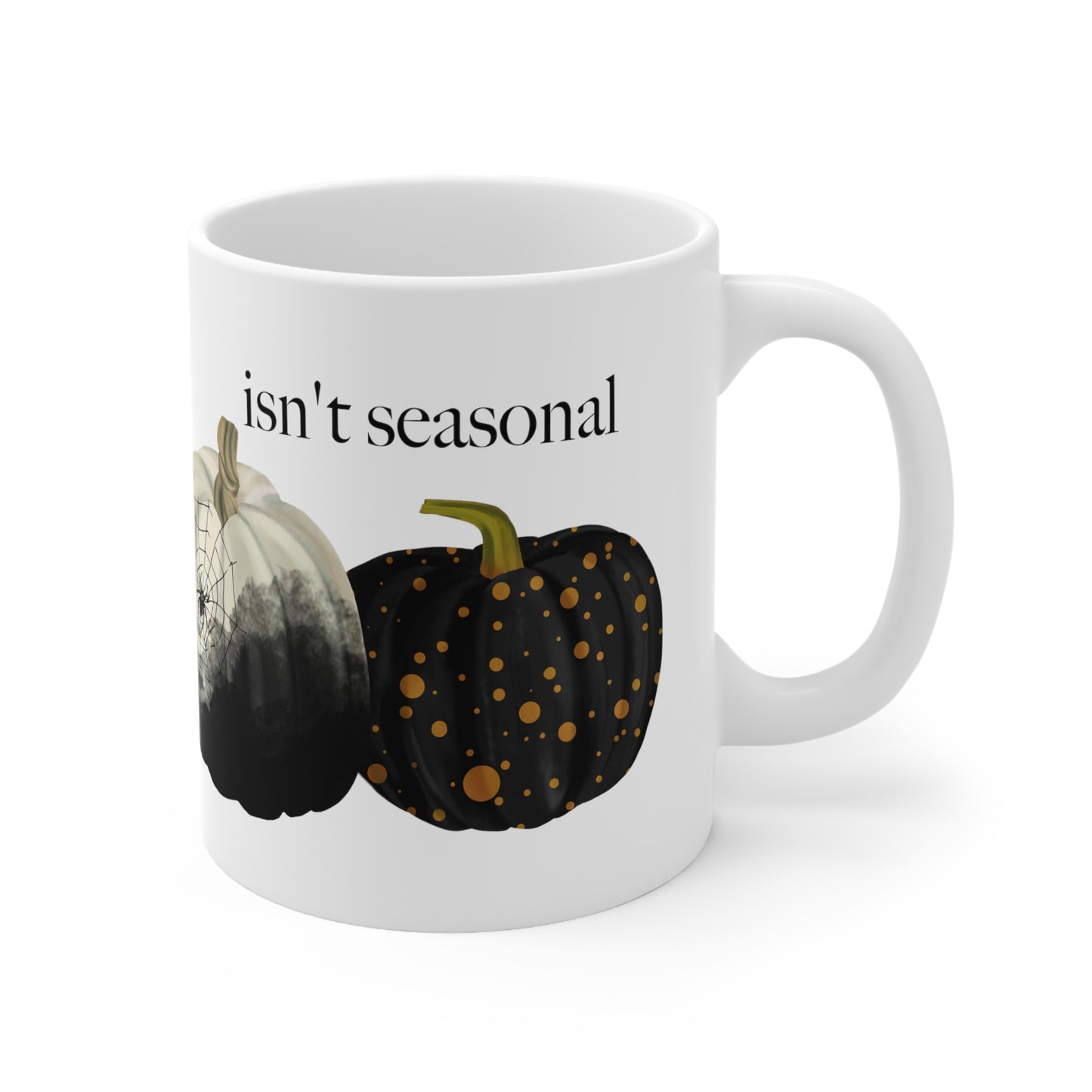 Pumpkin Isn't Seasonal Spooky Ceramic Mug 11oz