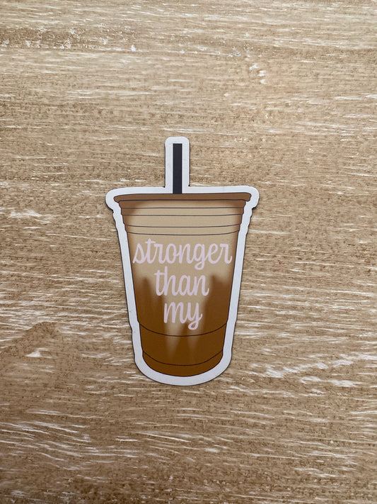 Stronger Than My Iced Coffee Sticker - createdbykierst