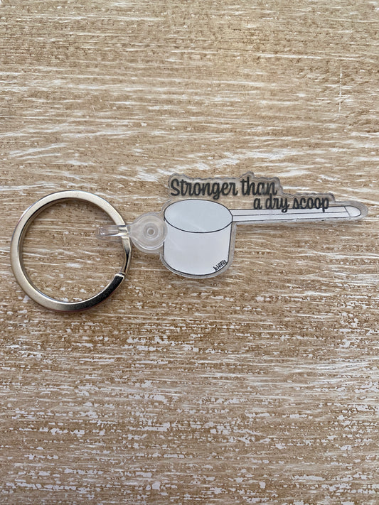 Stronger Than A Dry Scoop Keychain - createdbykierst