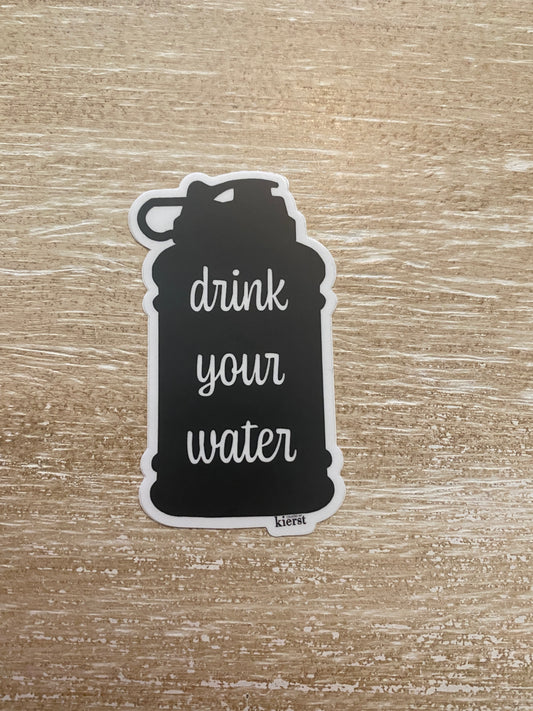 Drink Your Water Sticker - createdbykierst